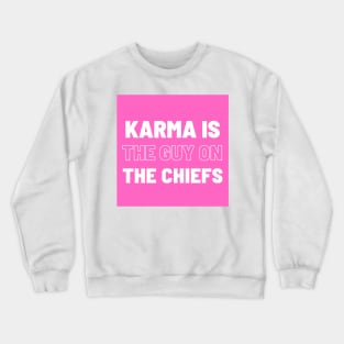 Karma is the guy on the Chiefs! Crewneck Sweatshirt